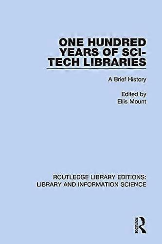 One Hundred Years of Sci Tech Libraries: A Brief History