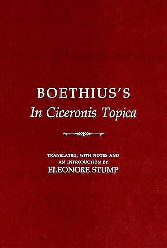 Boethiuss In Ciceronis Topica: An Annotated Translation of a Medieval Dialectical Text
