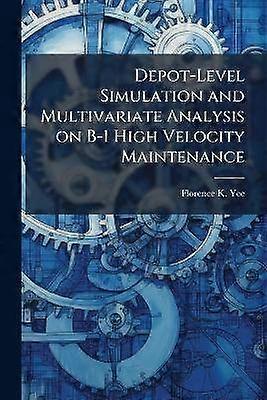 Depot-Level Simulation and Multivariate Analysis on B-1 High Velocity Maintenance