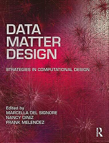 Data, Matter, Design: Strategies in Computational Design