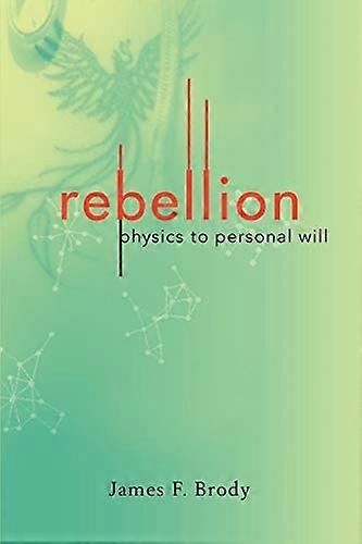 Rebellion: Physics to Personal Will