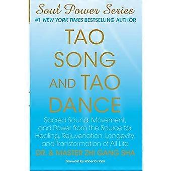 Tao Song en Tao Dance: heilig geluid, beweging en kracht van de bron voor genezing, verjonging, levensduur en transformatie van al het leven
