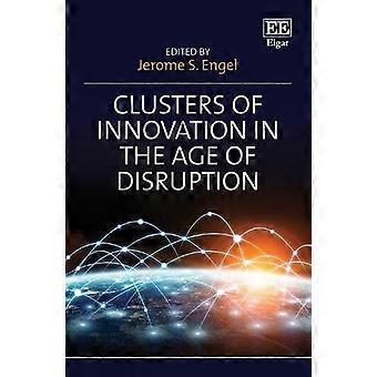 Clusters of Innovation in the Age of Disruption