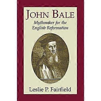 John Bale, Mythmaker per la Riforma inglese