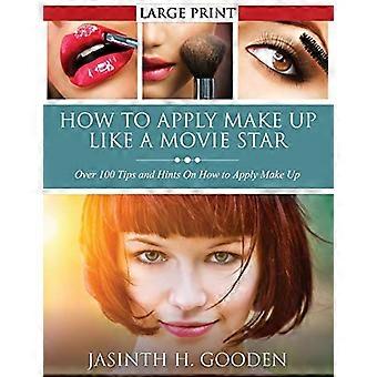Wie man Make-up wie in den Filmen aufträgt
