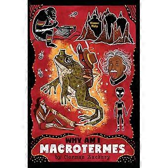 Why Am I Macrotermes: A Termite Cosmology verpakt in een Australische Odyssee verloren in een komische Parodie op de Menselijke Conditie (Parodieën)