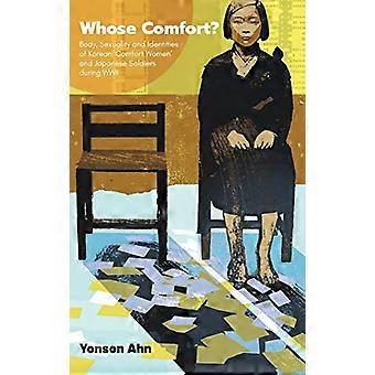 Wessen Komfort?: Körper, Sexualität und Identität der koreanischen 'Comfort Women' And Japanese Soldiers During Wwii