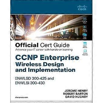 CCNP Enterprise Wireless Design ENWLSD 300-425 and Implementation ENWLSI 300-430 Official Cert Guide