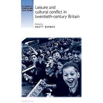 Leisure And Cultural Conflict In Twentieth-century Britain - Manchester University Press - Hardcover - English Book - History