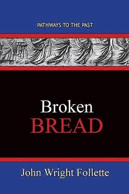 Broken Bread Pathways To The Past - Follette, John Wright - Paperback - en Book