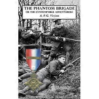 The Phantom Brigade Or The Contemptible Adventurers - A.P.G. Vivian - Hardcover - English Book - History