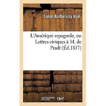 L'amrique Espagnole Ou Lettres Civiques M. De Pradt - Simon-Barthlemy Nol - Paperback - English Book - History