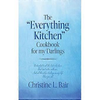The Everything Kitchen Cookbook For My Darlings