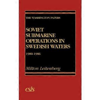 Soviet Submarine Operations In Swedish Waters 1980-1986