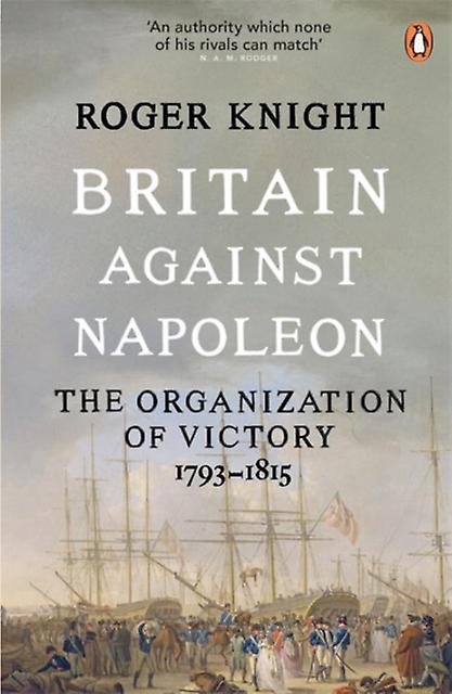 Britain Against Napoleon by Roger Knight Paperback Book