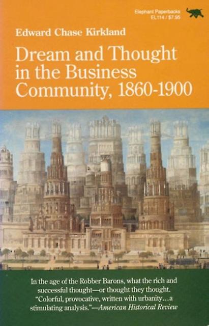 Dream And Thought In The Business Community 18601900 by Edward Chase Kirkland Paperback Book