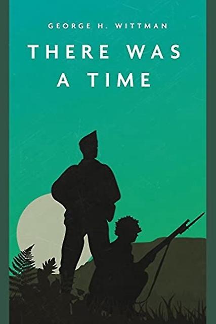 There Was A Time by George H. Wittman Paperback