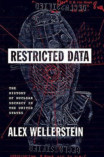 Restricted Data by Alex Wellerstein Paperback Book