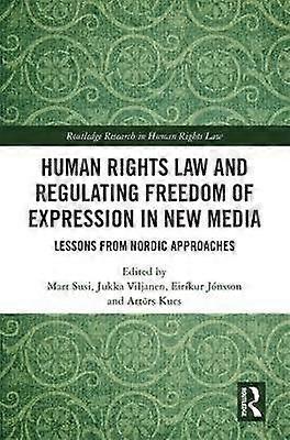 Human Rights Law and Regulating Freedom of Expression in New Media