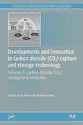Developments and Innovation in Carbon Dioxide (CO2) Capture and Storage Technology