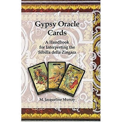 Gypsy Oracle Cards: A Handbook for Interpreting the Sibilla Della Zingara
