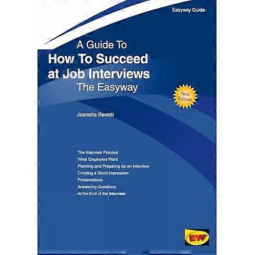 How to Succeed at Job Interviews: New Edition 2019