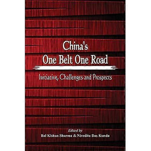 China's One Belt One Road: Initiative, Challenges and Prospects