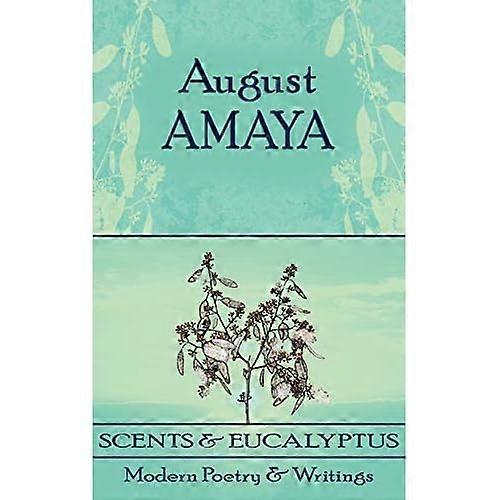 Scents and Eucalyptus: Modern Poetry and Writings