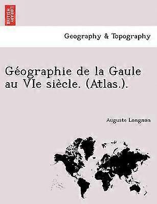 Geographie de la Gaule au VIe siecle Atlas