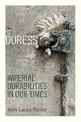 Duress - Imperial Durabilities in Our Times