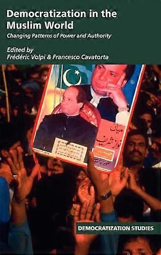 Democratization in the Muslim World: Changing Patterns of Authority and Power