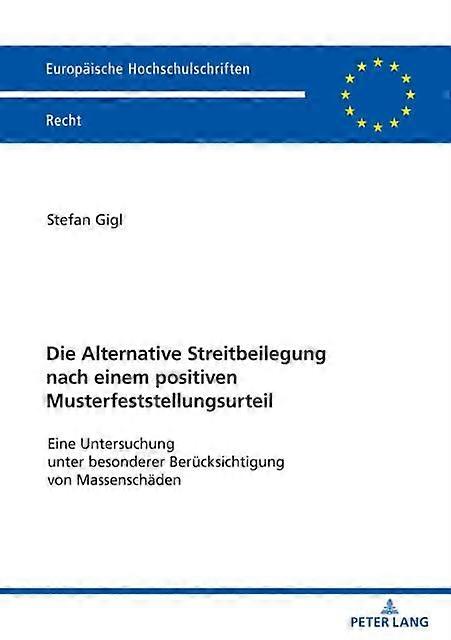 Die Alternative Streitbeilegung Nach Einem Positiven Musterfeststellungsurteil by Stefan Gigl Paperback
