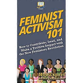 Attivismo femminista 101: come contribuire, guidare e avere un impatto positivo con la nuova rivoluzione femminista
