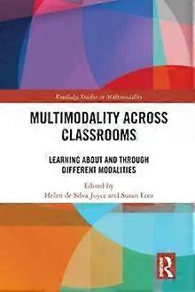 Multimodality Across Classrooms Learning About And Through Different Modalities - Taylor & Francis Ltd