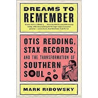 Drömmar att komma ihåg: Otis Redding, Stax Records och omvandlingen av Southern Soul