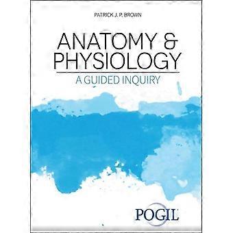 Anatomy And Physiology A Guided Inquiry - POGIL Project - Paperback - en Book