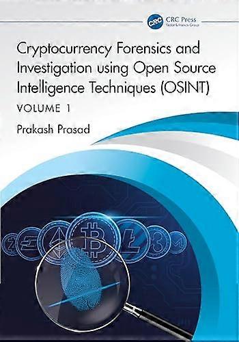 Cryptocurrency Forensics and Investigation using Open Source Intelligence Techniques (OSINT) Volume I