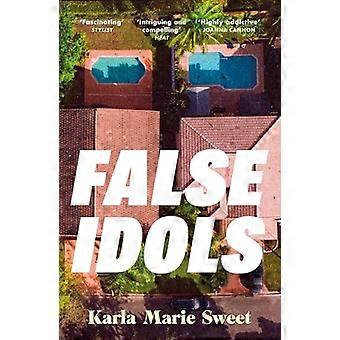 False Idols An unmissable cult thriller for fans of Emma Cline and Nine Perfect Strangers