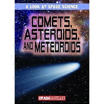 Comets, Asteroids, and Meteoroids (A Look at Space Science)