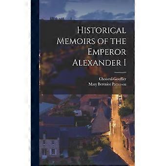 Historical Memoirs Of The Emperor Alexander I - Choiseul-Gouffier - Paperback - English Book - History