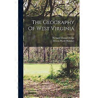 The Geography Of West Virginia - Morris Purdy Shawkey - Hardcover - English Book - History