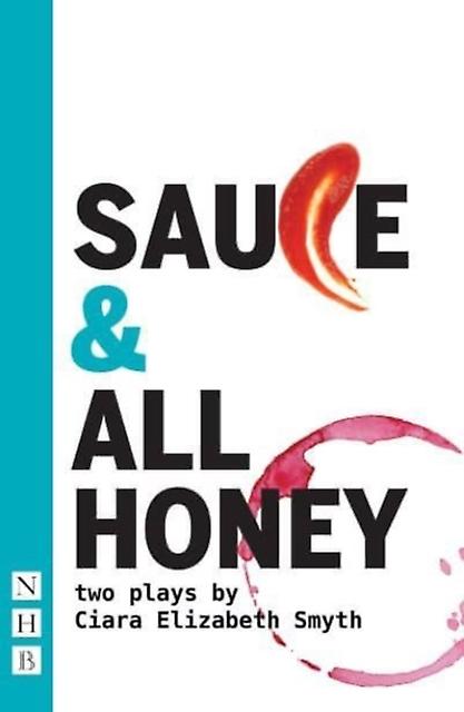 Sauce And All Honey Two Plays by Ciara Elizabeth Smyth Paperback