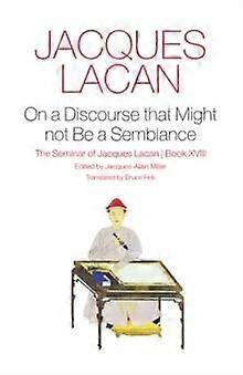 On A Discourse That Might Not Be A Semblance by Jacques Lacan Hardback Book