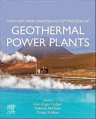 Thermodynamic Analysis and Optimization of Geothermal Power Plants