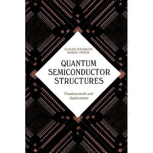 Quantum Semiconductor Structures: Fundamentals and Applications