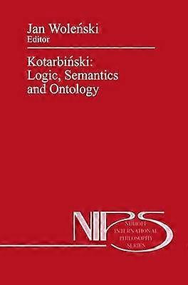 Kotarbinski: Logic Semantics and Ontology