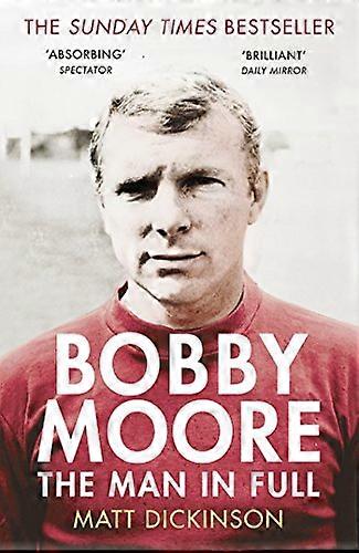 Bobby Moore The Man in Full