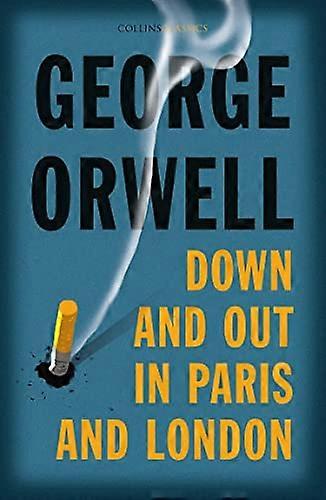 Down and Out in Paris and London (Collins Classics)