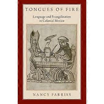 Tongues of Fire Language and Evangelization in Colonial Mexico