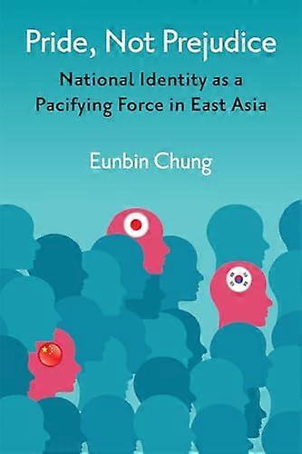 Pride Not Prejudice: National Identity as a Pacifying Force in East Asia